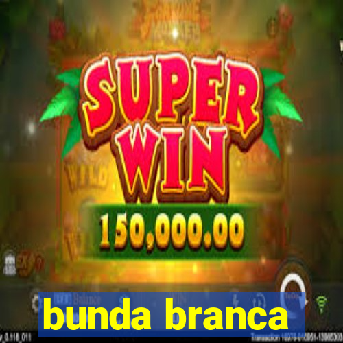 bunda branca